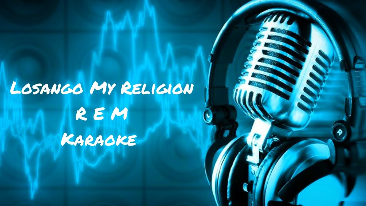 Karaoke  - Losing My Religion - R E M