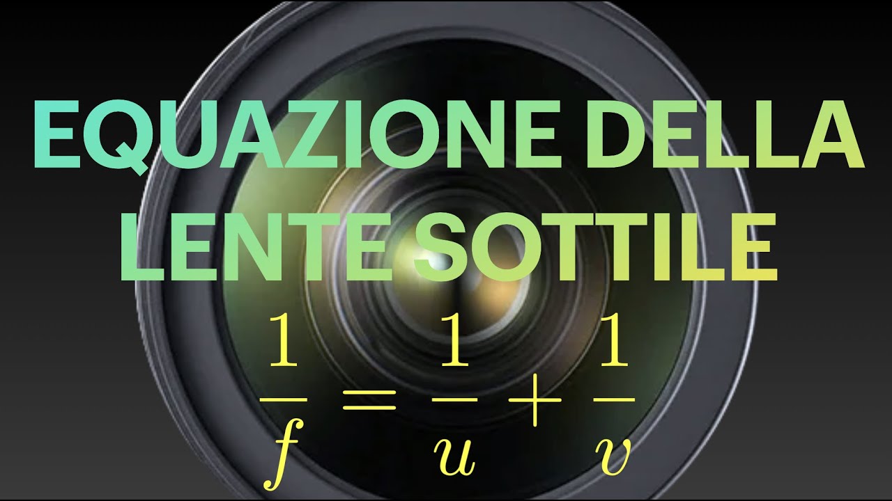 EQUAZIONE DELLA LENTE SOTTILE - Matematica e Fotografia