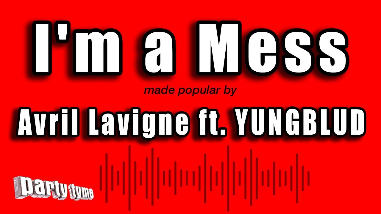 Avril Lavigne ft. YUNGBLUD - I'm a Mess (Karaoke Version)