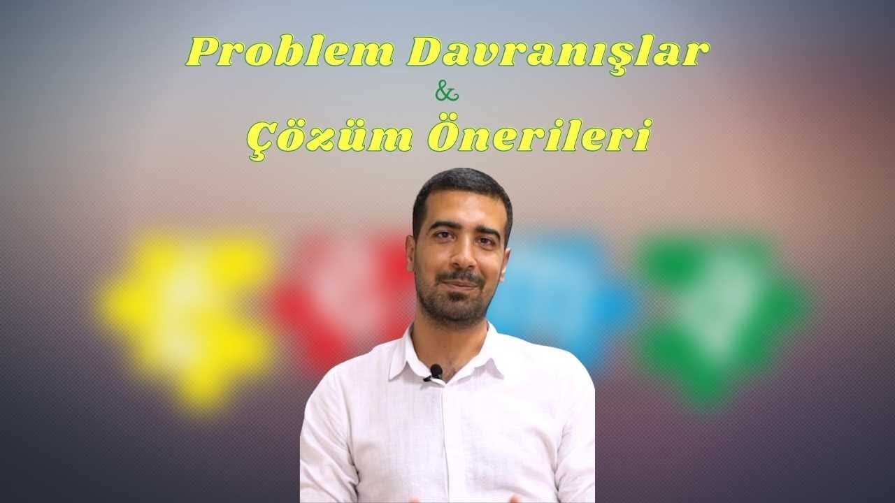 Problem Davranışlar & Çözüm Önerileri