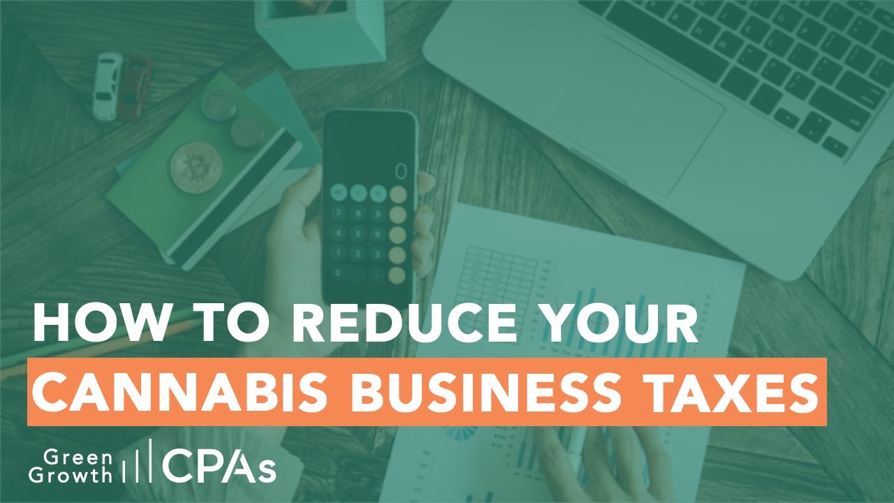 How to Reduce Your Cannabis Business Taxes - Cannabis Industry CFO Duties