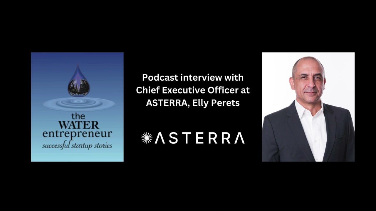 The Water Entrepreneur Podcast interview with Chief Executive Officer at ASTERRA, Elly Perets