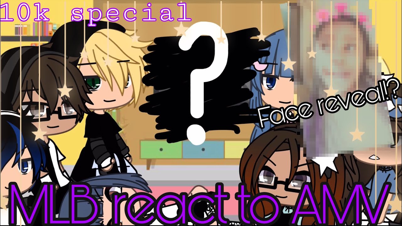 MLB REACT TO AMV Part 4/? ||10K SPECIAL|| FACE REVEAL!?😫