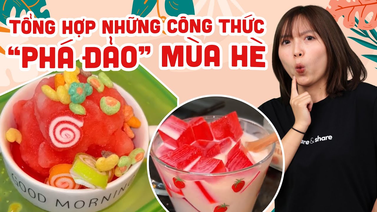 Tổng hợp những công thức “phá đảo” mùa hè | Pít Ham Ăn