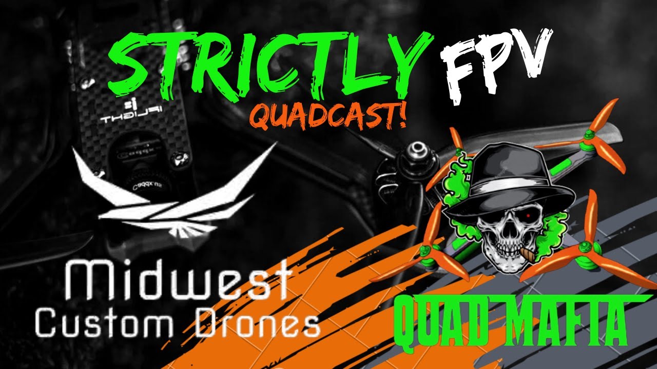 Strictly fpv QuadCast! With Dustin from Midwest custom Drones.
