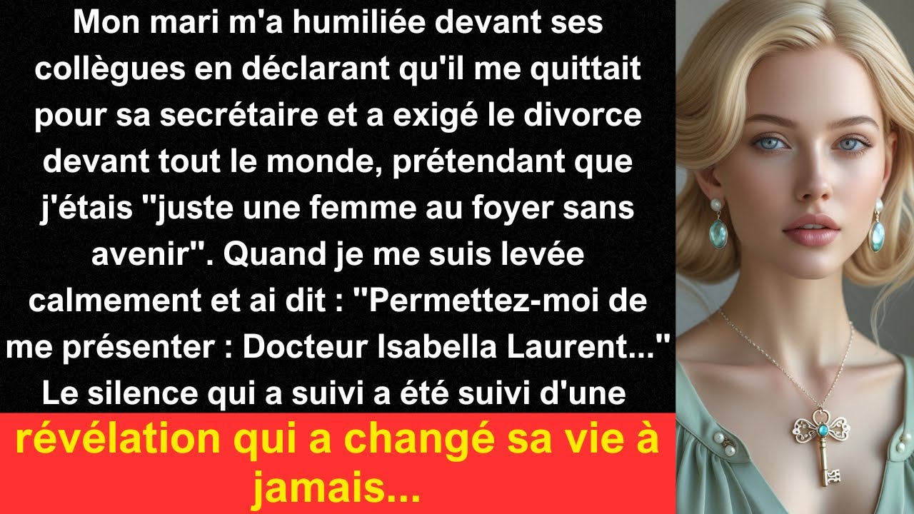 Mon mari m'a humiliée devant ses collègues en déclarant qu'il me quittait pour sa secrétaire et a...