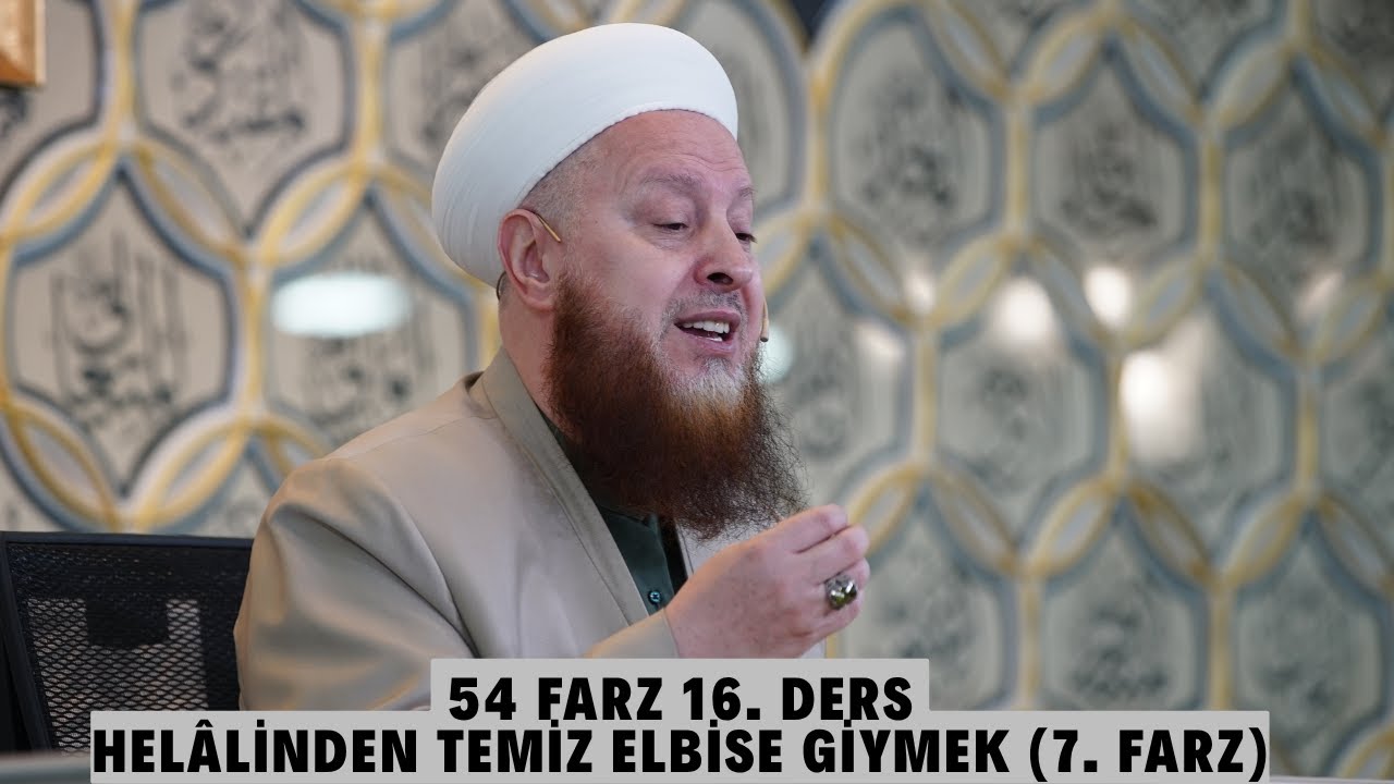 54 Farz 16. Ders | Helâlinden Temiz Elbise Giymek (7. Farz)