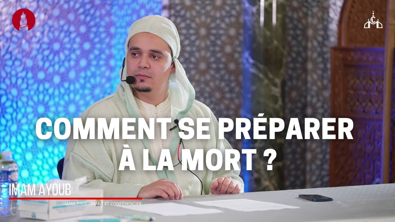 Comment se préparer à la mort - Imam Ayoub