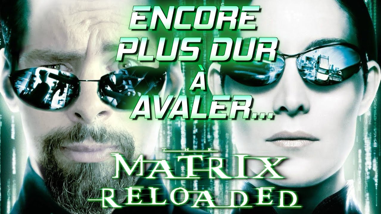 MATRIX RELOADED : Encore plus DIFFICILE à AVALER...