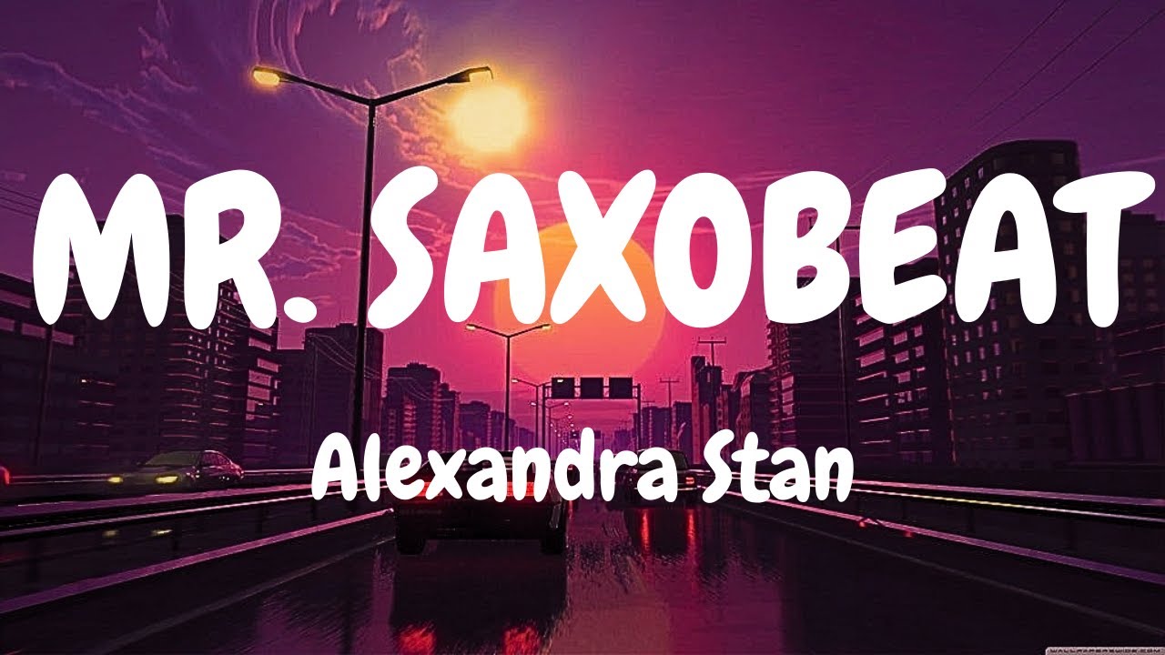 Alexandra Stan - Mr. Saxobeat (Lyrics)