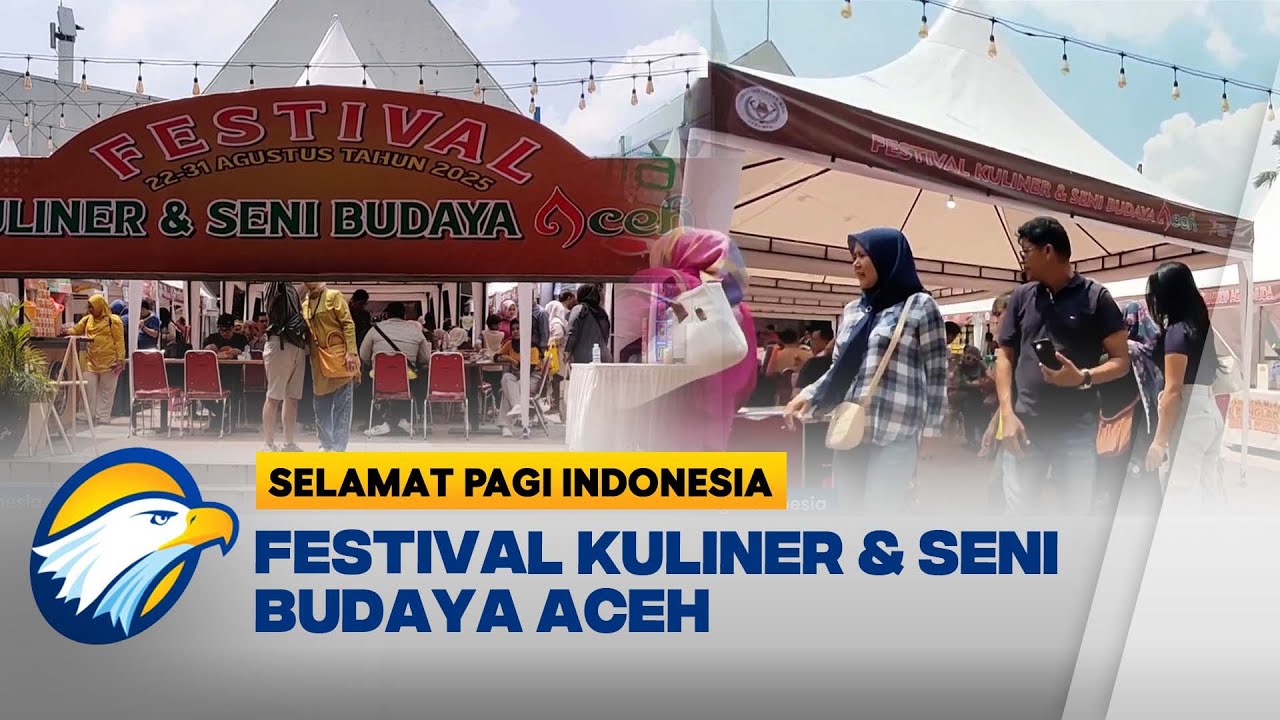Festival Kuliner dan Seni Budaya Aceh Pertama Kalinya Digelar di Jakarta | Selamat Pagi Indonesia