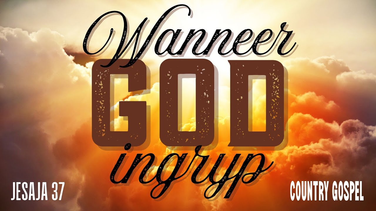 Wanneer God Ingryp – Jesaja 37 | Afrikaanse Country Gospel Lied
