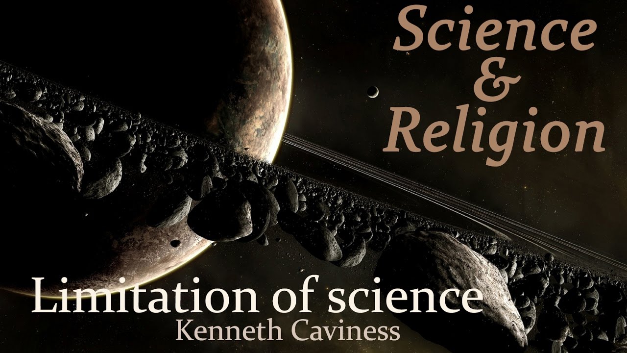Kenneth Caviness - Limitation of science