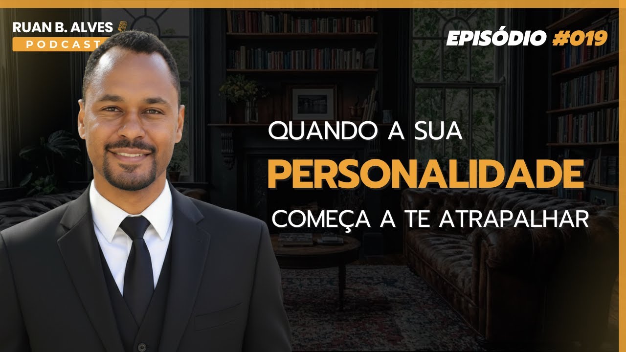 Ruan B. Alves Podcast - Episódio#019: Personalidade forte ou sofrimento emocional?
