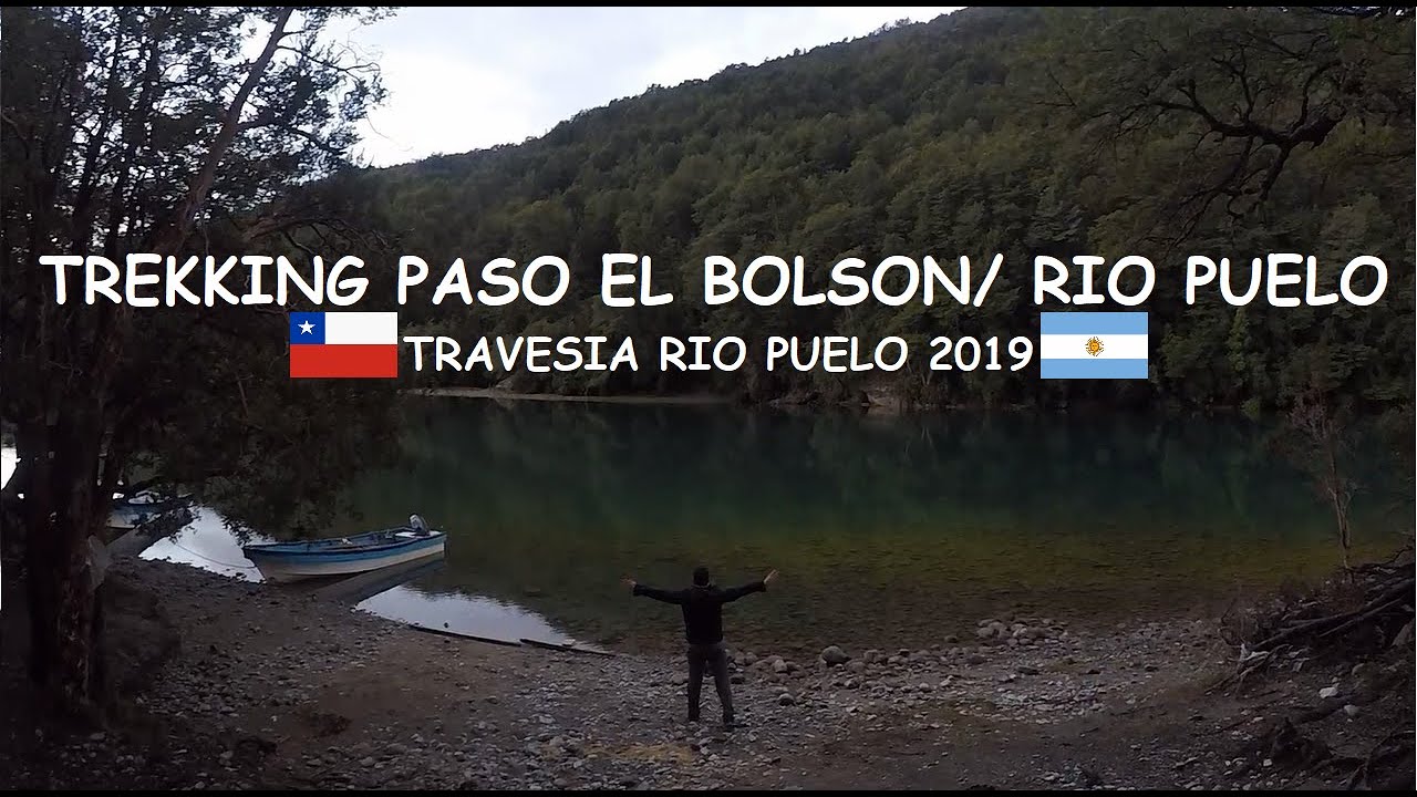 Trekking Paso el Bolson/ Rio Puelo, Travesia Rio Puelo 2019