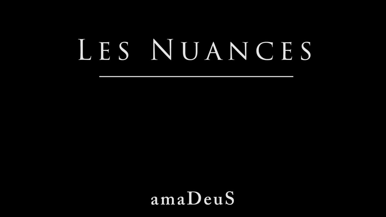amaDeuS #01 | Les nuances
