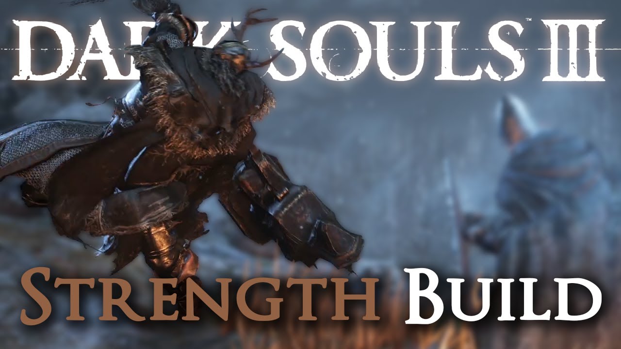 Strength Build [Dark Souls III Comprehensive Guide]