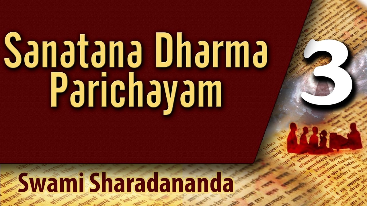Sanatana Dharma Parichayam - Discourse 03 of 14