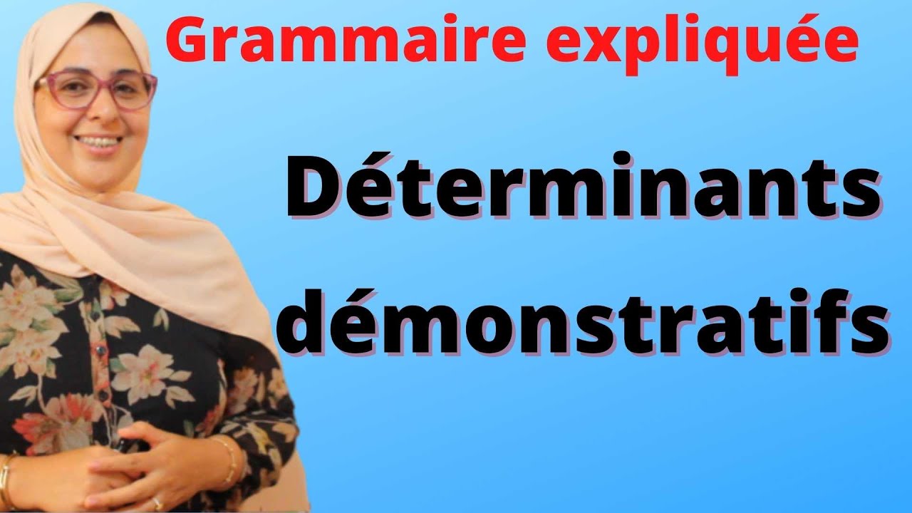 Grammaire leçon 6 les adjectifs démonstratifs