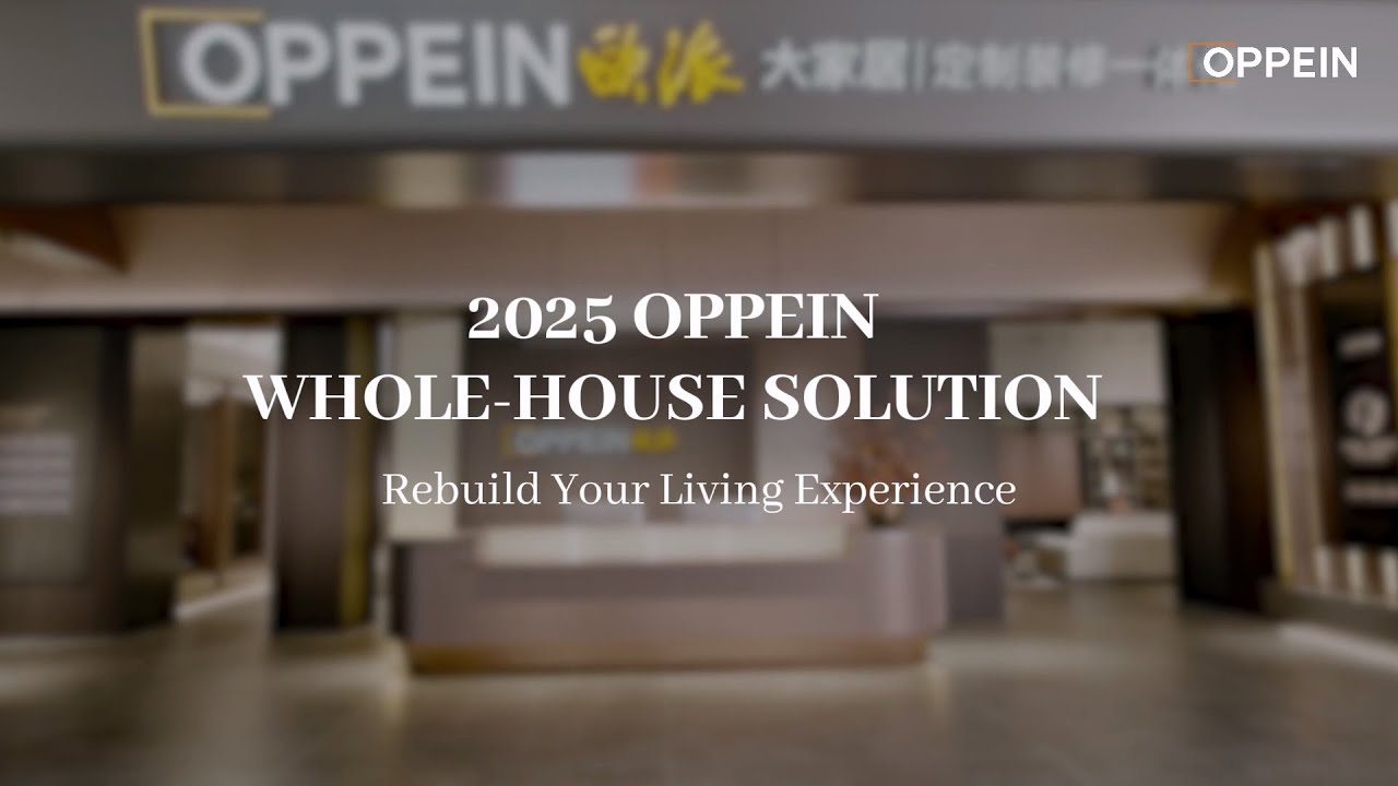 Rebuild Your Living Experience - 2025 OPPEIN Whole-house Solution