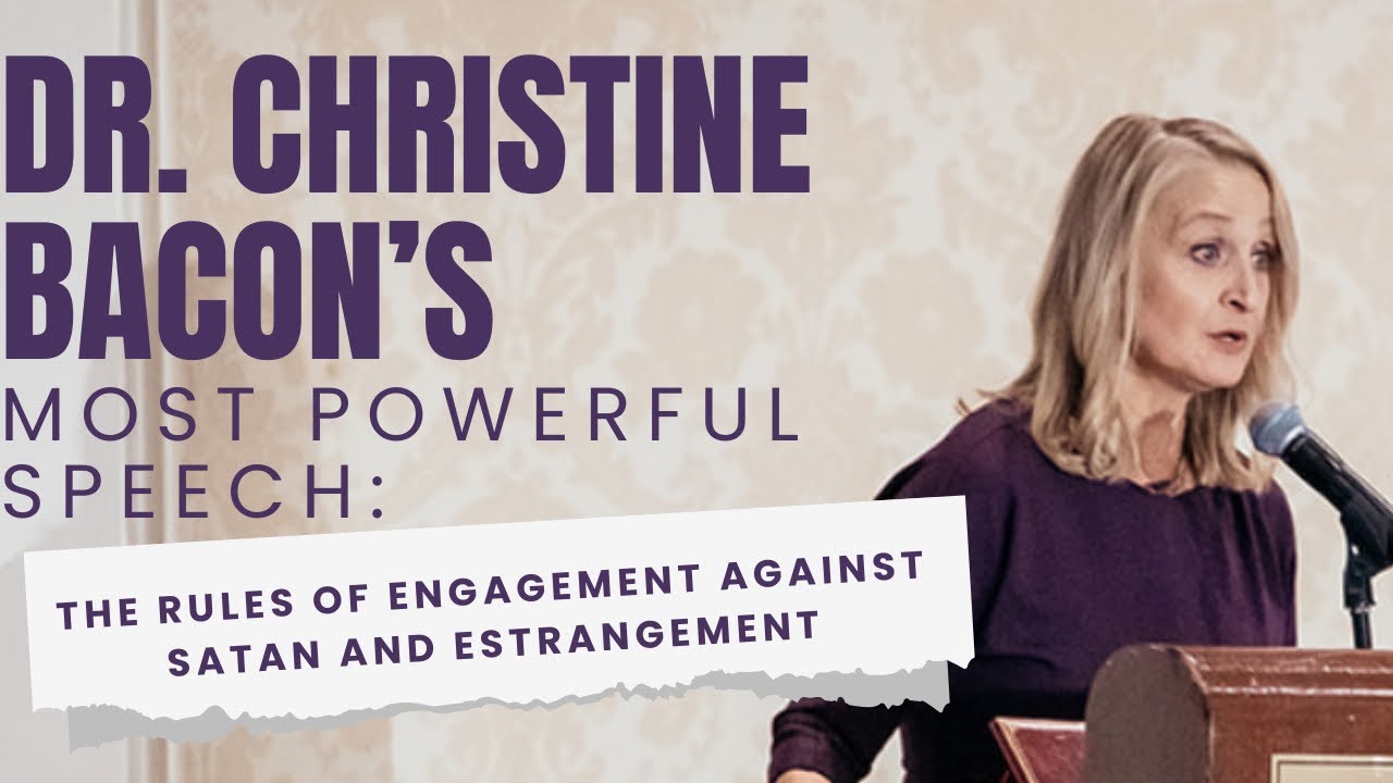 Dr. Christine Bacon's Most Powerful Speech: The Rules of Engagement Against Satan and Estrangement