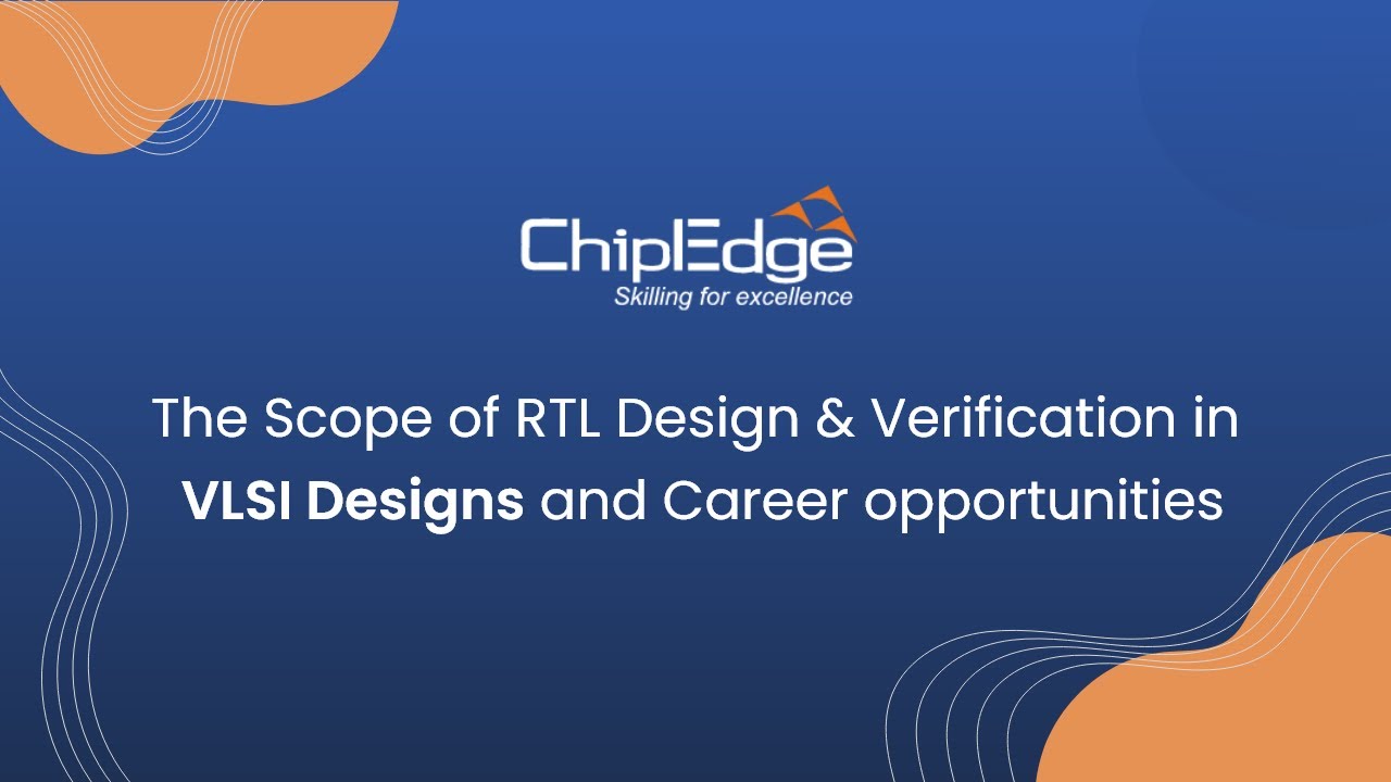 The Scope of RTL Design & Verification in VLSI Designs and Career opportunities.