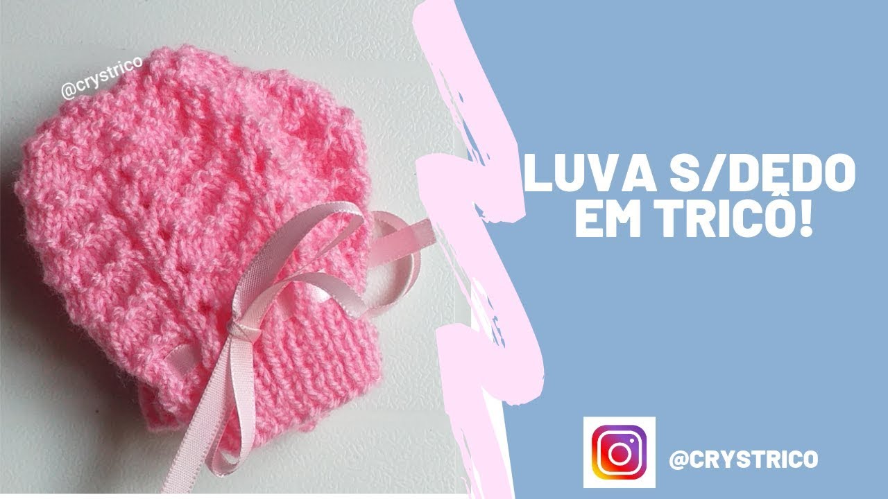 Luva Fofura s/dedo em tricô! Crys Tricô!