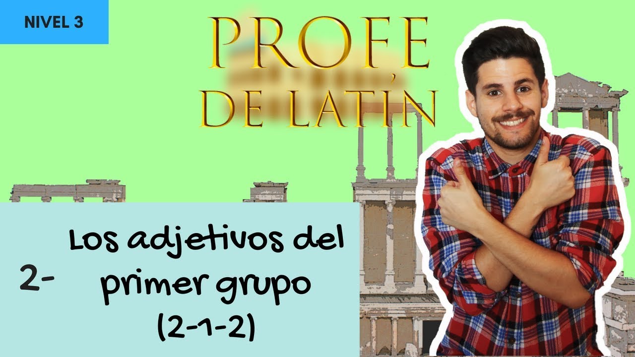 2- Los adjetivos de primer grupo (2-1-2) (Nivel 3)