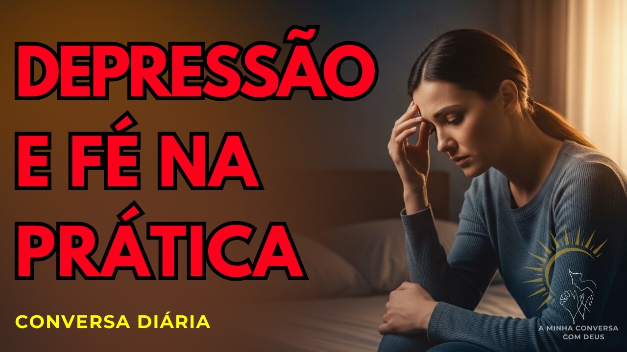 Sair da depressão 3 práticas bíblicas para reencontrar esperança hoje