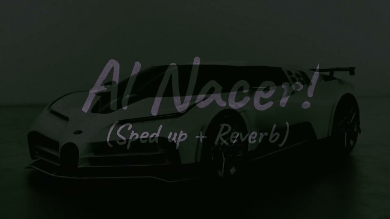 Al Nacer! (Sped up + Reverb)