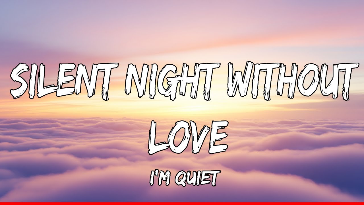 Silent Night Without Love (Lyrics) - I'm Quiet