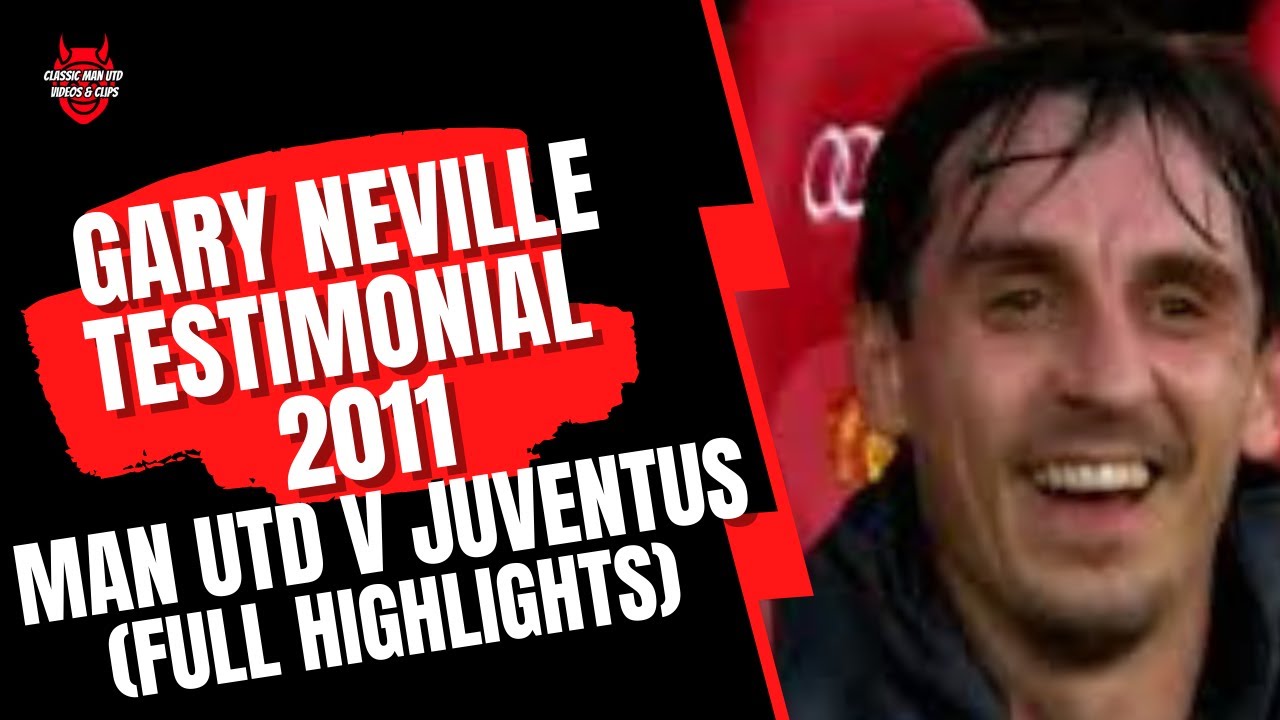 Gary Neville Testimonial 2011 - Man Utd v Juventus