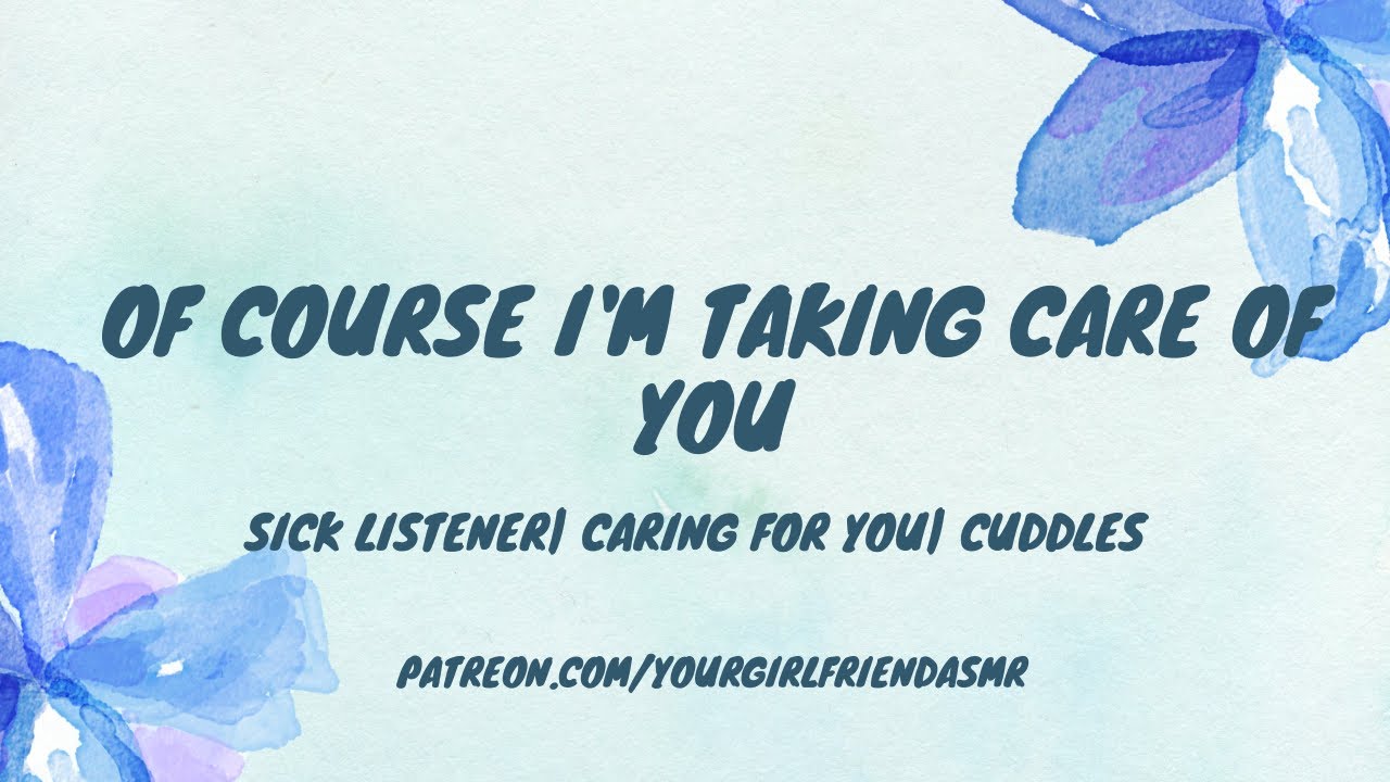 ASMR| Of Course I'm Taking Care of You [Sick Listener Comfort]