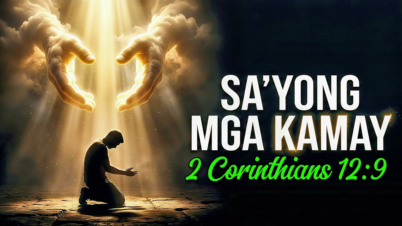 Saiyong mga Kamay – Filipino Christian Worship Song | 2 Corinthians 12:9