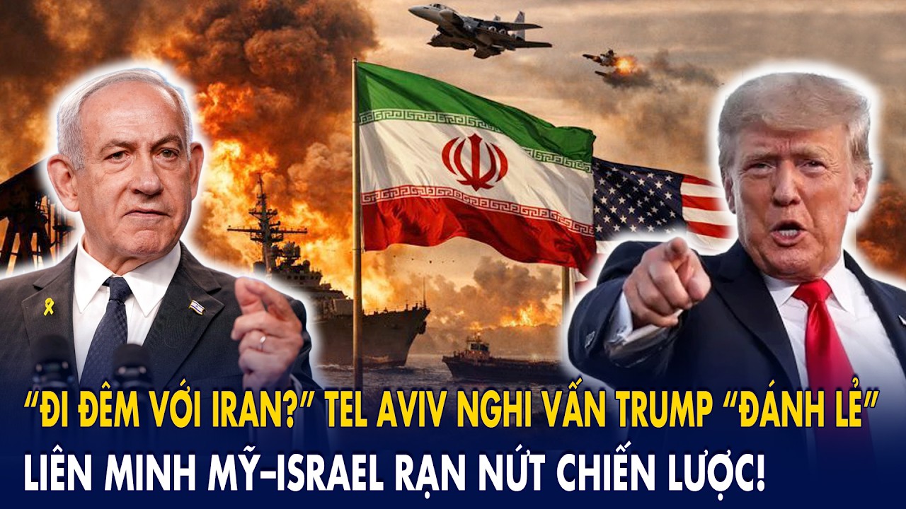 “Đi đêm với Iran?” Tel Aviv nghi vấn Trump “đánh lẻ”: Liên minh Mỹ–Israel rạn nứt chiến lược!