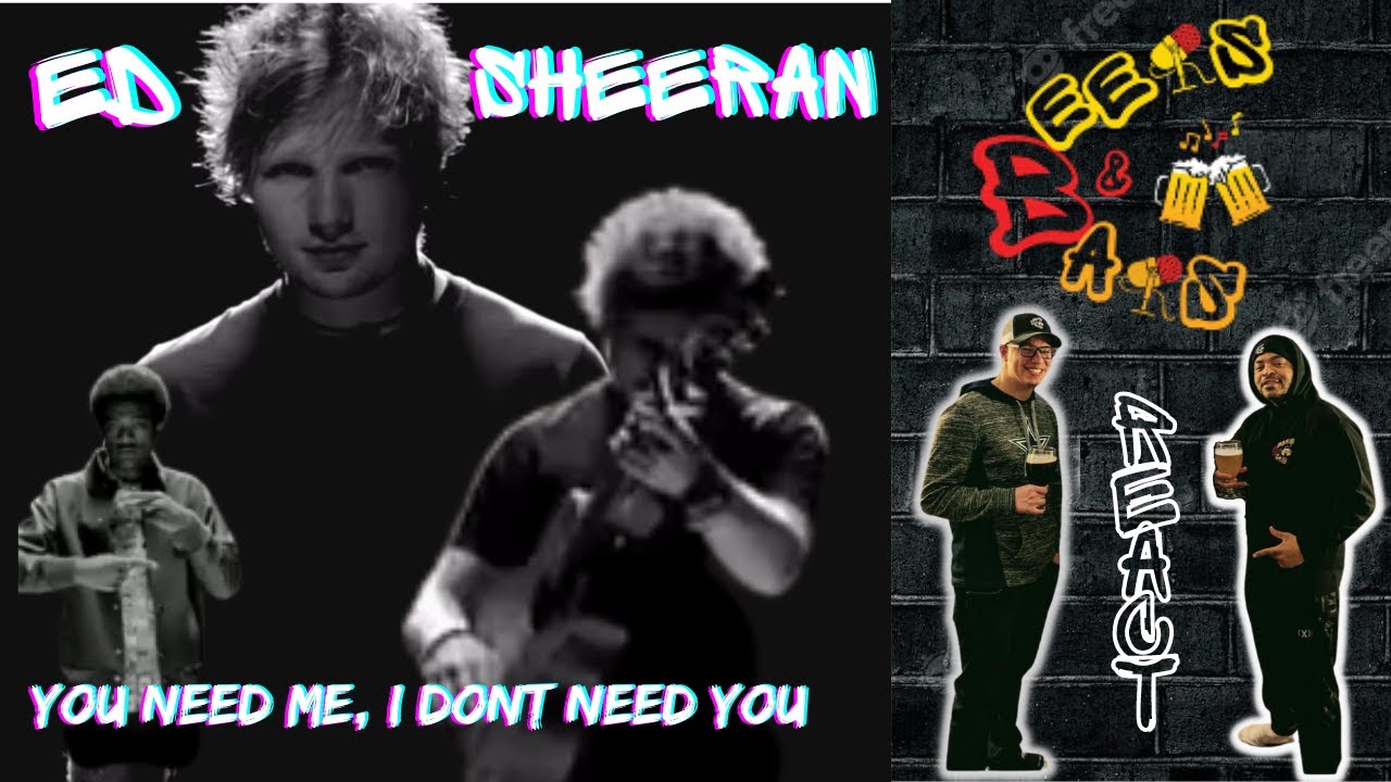 Ed Sheeran Dealing w/ DEADWEIGHT? | Ed Sheeran You Need Me, I Don’t Need You Reaction (Fair Use)