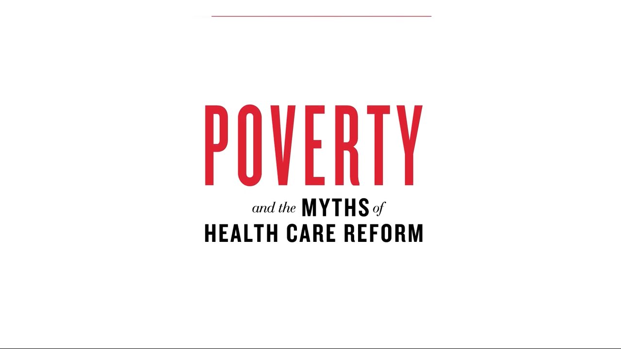 Poverty and the Myths of Health Care Reform