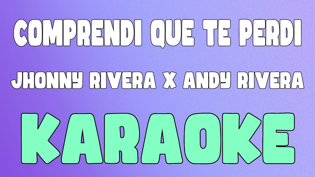 Comprend&iacute; Que Te Perd&iacute; (Karaoke/Instrumental) - Jhonny Rivera x Andy Rivera