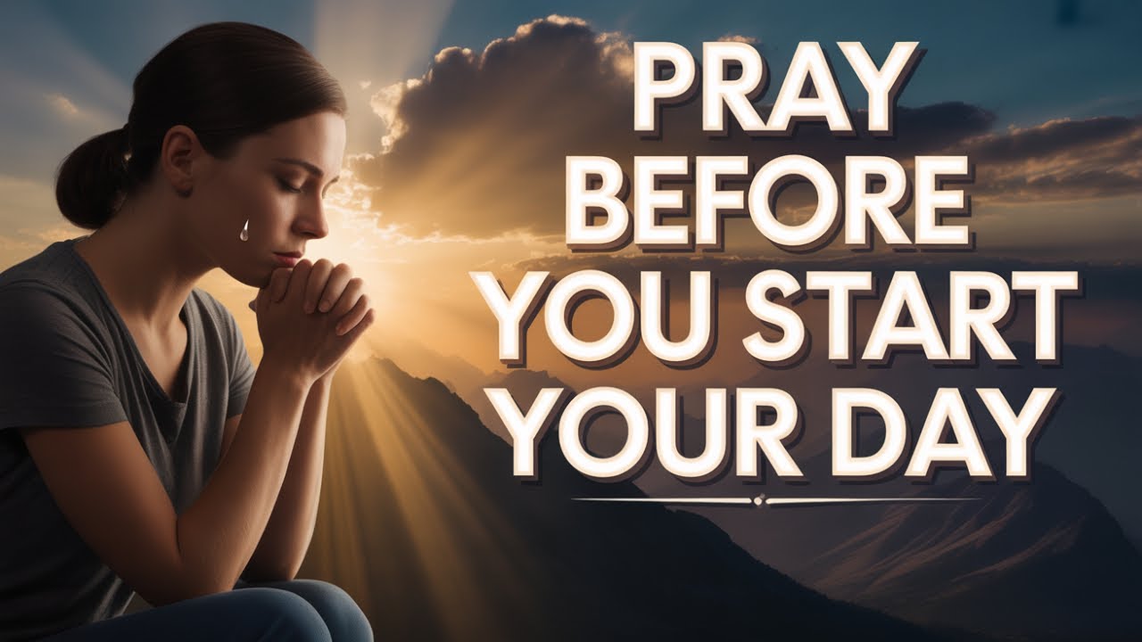 Start Your Day With God | A Powerful Morning Prayer To Start The Day