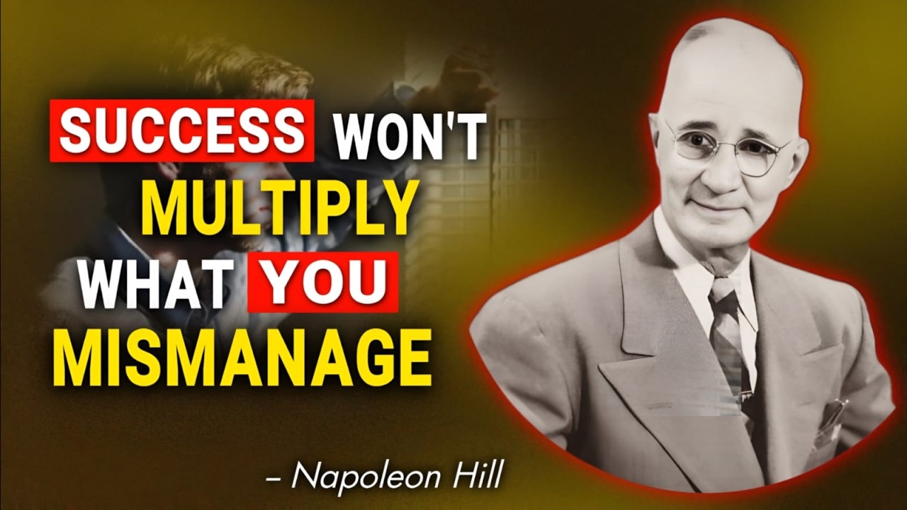 Success Won’t Multiply What You Mismanage | Napoleon Hill