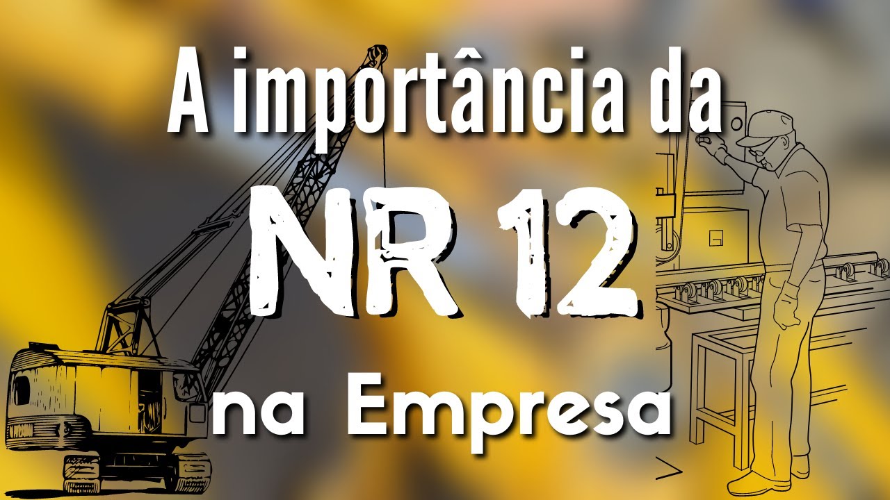 Você sabe a IMPORTÂNCIA da NR12 - Segurança Máquinas e Equipamentos