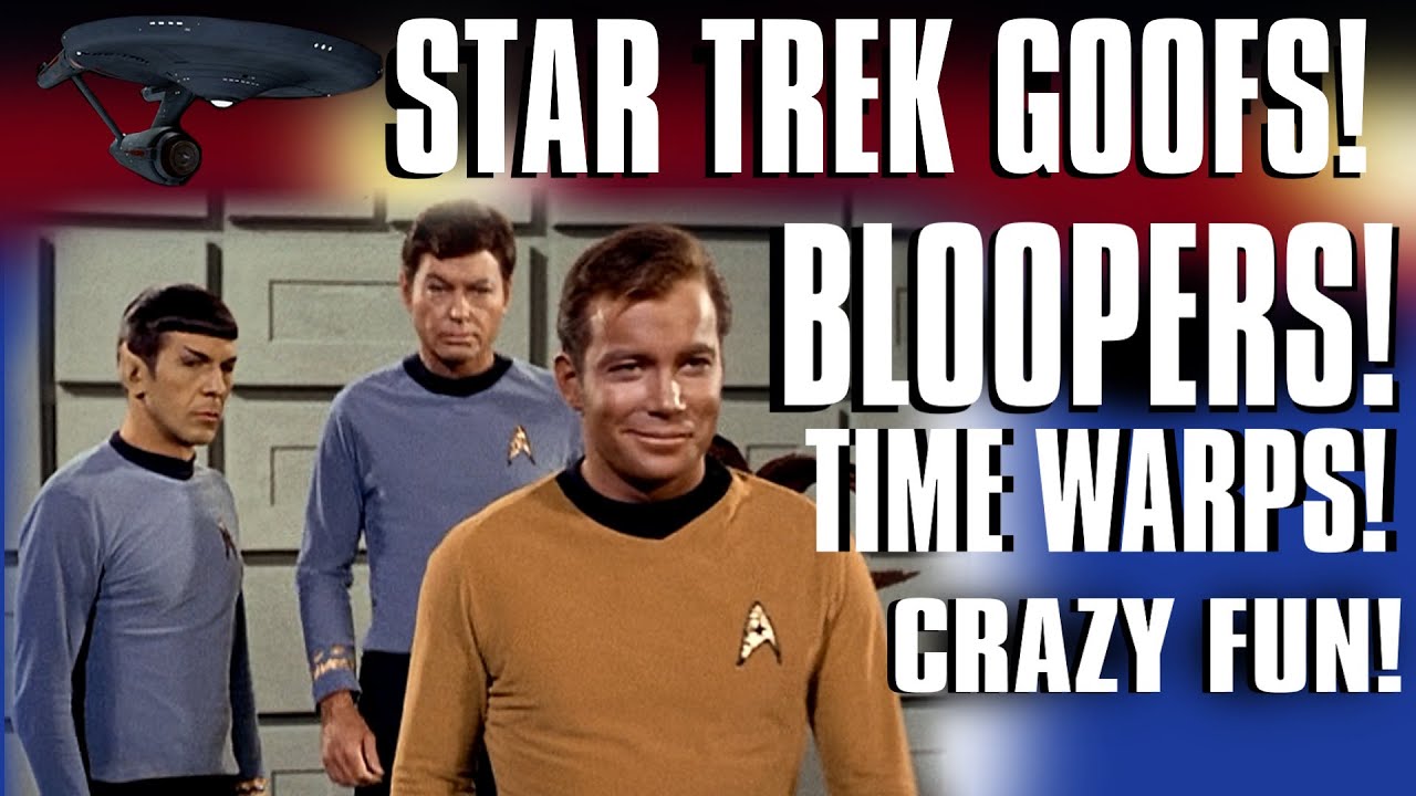 Star Trek Goofs and Bloopers