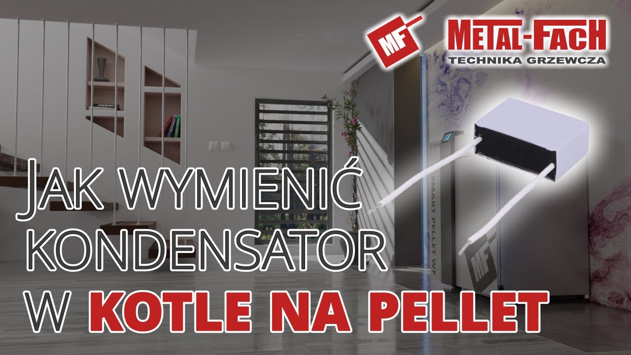Jak wymienić kondensator w silniku wentylatora oraz podajnika w kotle na pellet