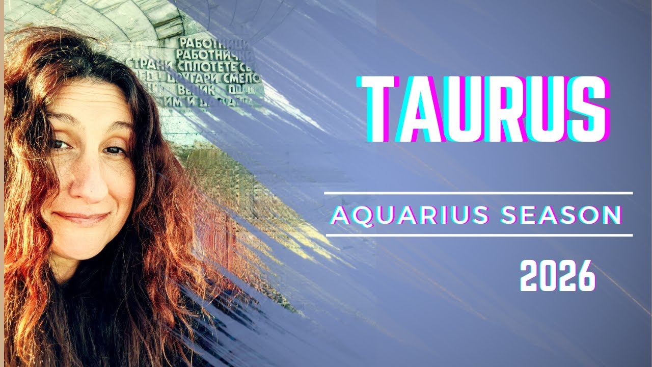 TAURUS || AQUARIUS SEASON  [ FEBRUARY 2026 ]