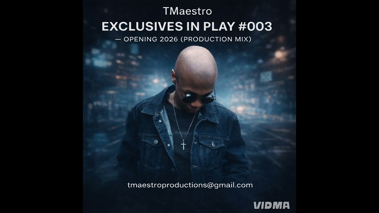 Exclusives In Play 003 | 2026 Opening Production Mix – TMaestro