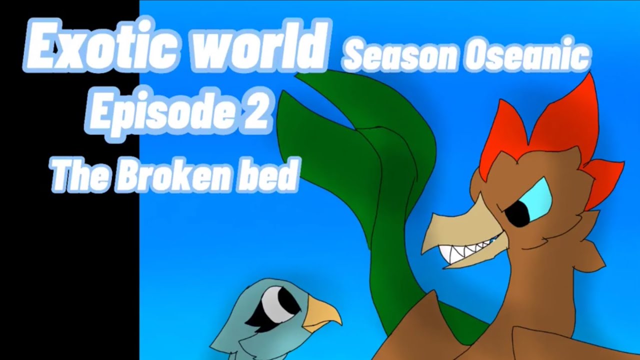 Exotic world: season 1. Episode 2 broken bed