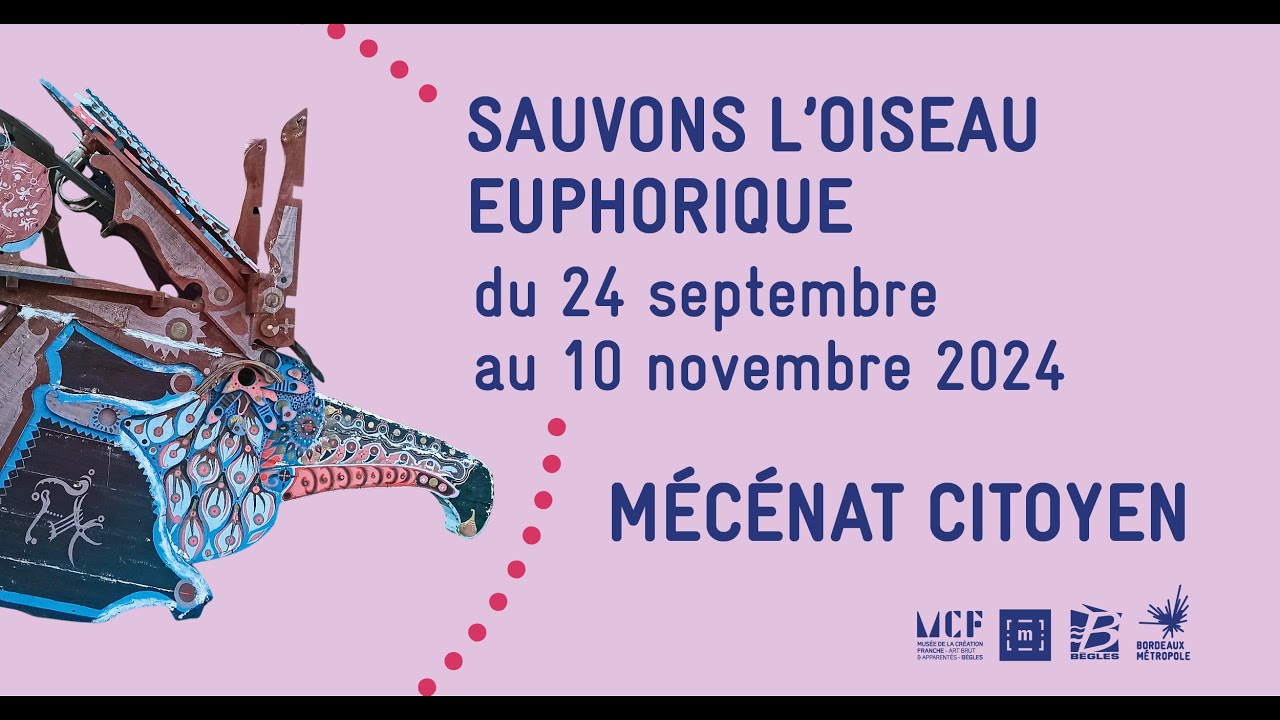 Au cœur de Bordeaux Métropole - Restaurons l'Oiseau Euphorique (Musée de la Création Franche Bègles)