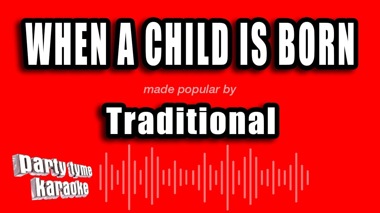 Traditional - When A Child Is Born (Karaoke Version)