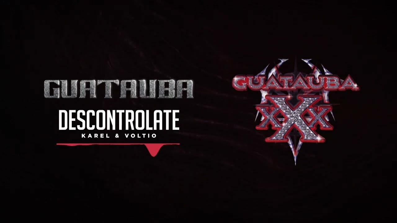 Karel & Voltio - Descontrolate | Guatauba xXx