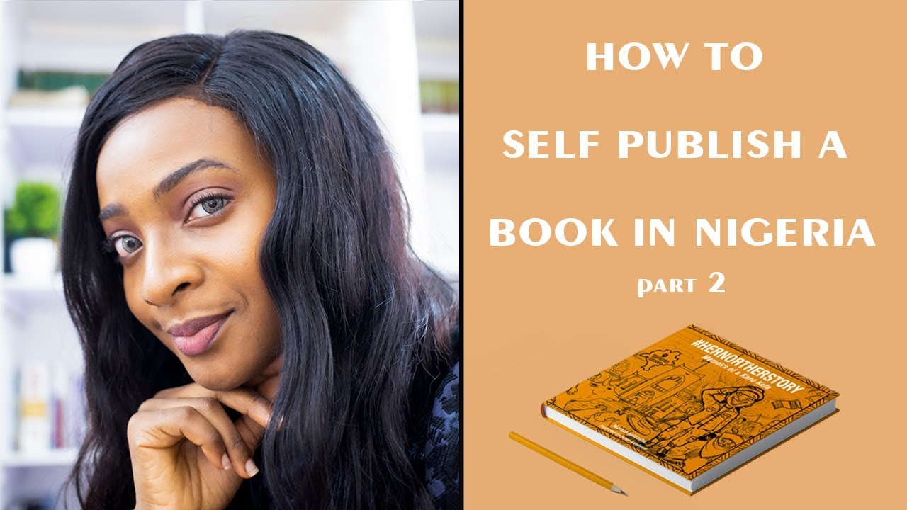 10 TIPS FOR SELF PUBLISHING YOUR BOOK IN NIGERIA / / PART TWO